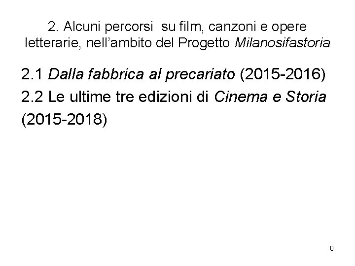 2. Alcuni percorsi su film, canzoni e opere letterarie, nell’ambito del Progetto Milanosifastoria 2.