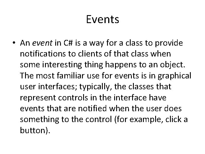 Events • An event in C# is a way for a class to provide