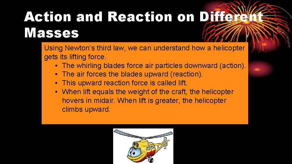Action and Reaction on Different Masses Using Newton’s third law, we can understand how