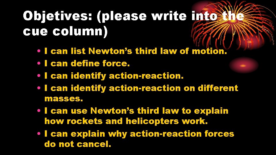 Objetives: (please write into the cue column) • • I can list Newton’s third