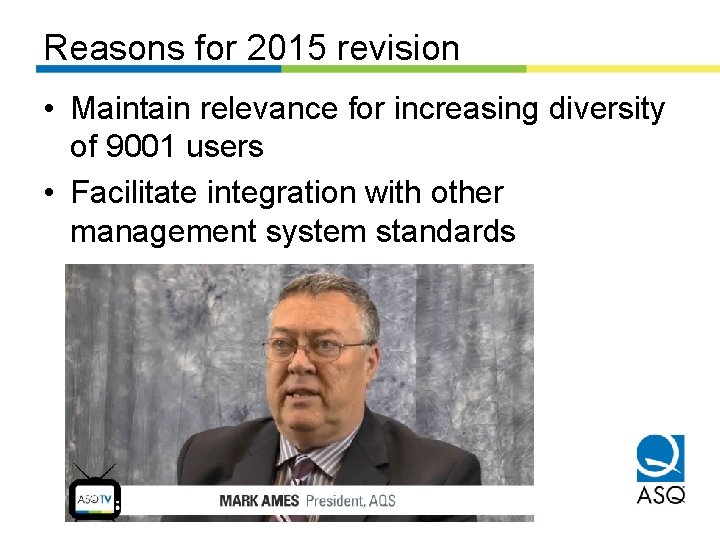 Reasons for 2015 revision • Maintain relevance for increasing diversity of 9001 users •