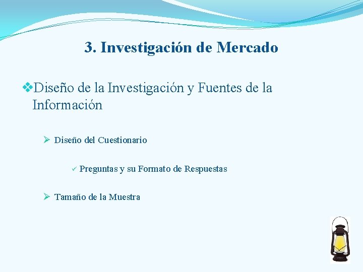 3. Investigación de Mercado v. Diseño de la Investigación y Fuentes de la Información