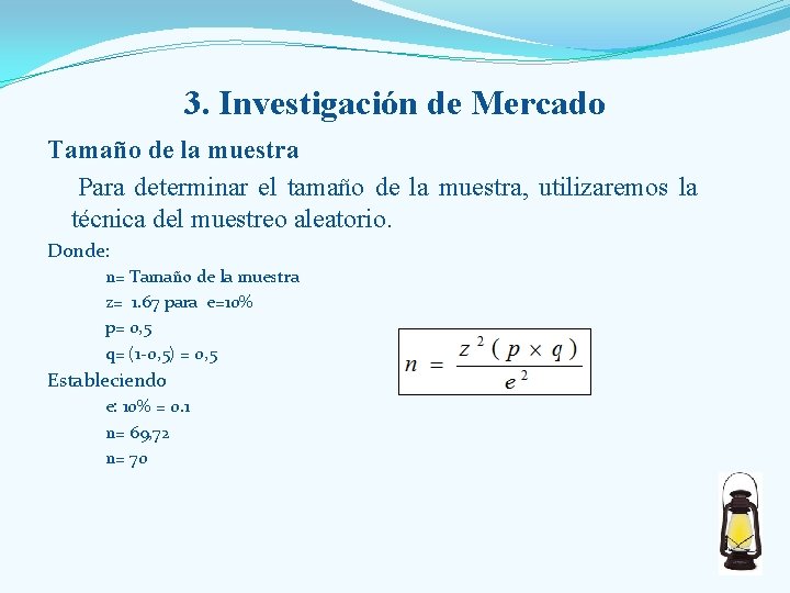 3. Investigación de Mercado Tamaño de la muestra Para determinar el tamaño de la