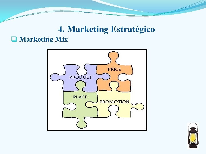 4. Marketing Estratégico q Marketing Mix 