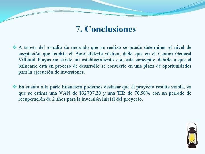 7. Conclusiones v A través del estudio de mercado que se realizó se puede