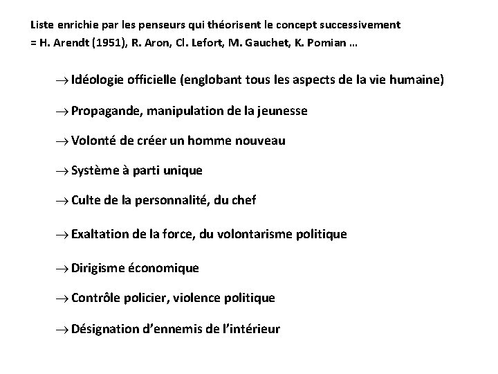 Liste enrichie par les penseurs qui théorisent le concept successivement = H. Arendt (1951),