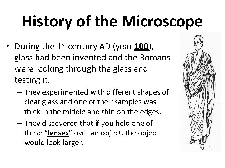 History of the Microscope • During the 1 st century AD (year 100), glass