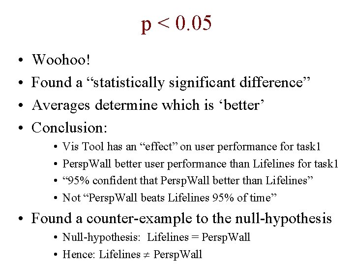 p < 0. 05 • • Woohoo! Found a “statistically significant difference” Averages determine