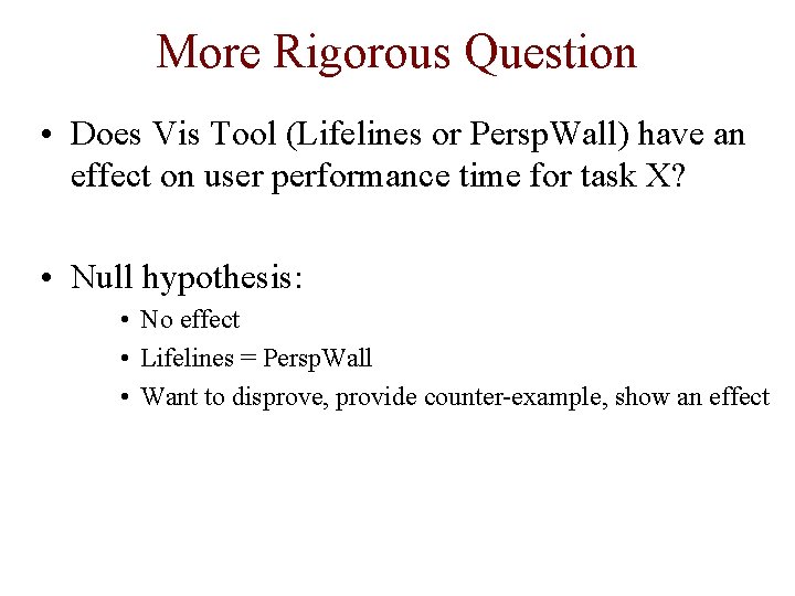 More Rigorous Question • Does Vis Tool (Lifelines or Persp. Wall) have an effect