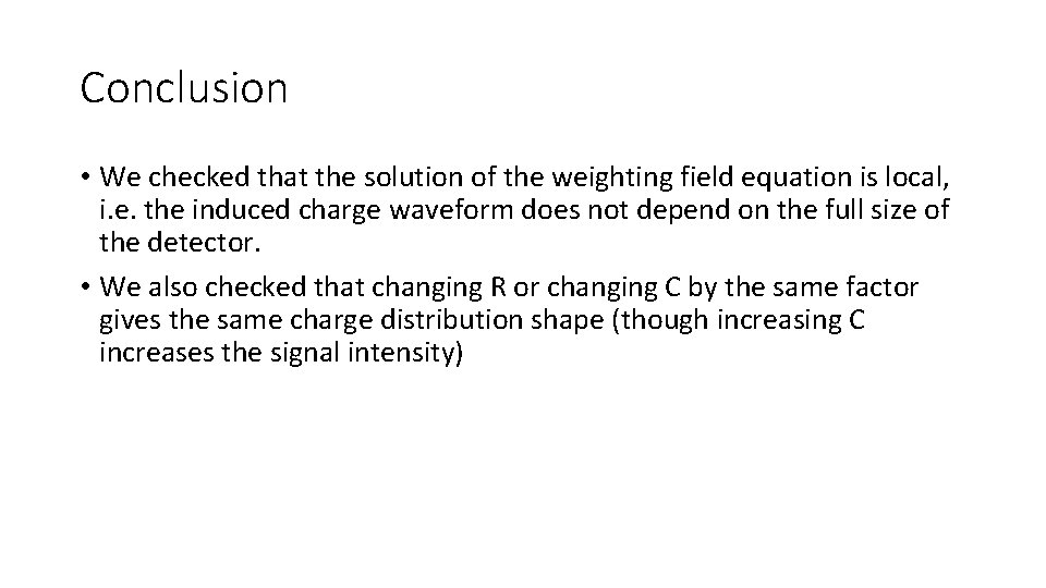 Conclusion • We checked that the solution of the weighting field equation is local,