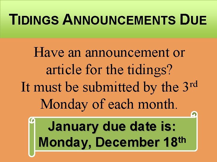 TIDINGS ANNOUNCEMENTS DUE Have an announcement or article for the tidings? rd It must