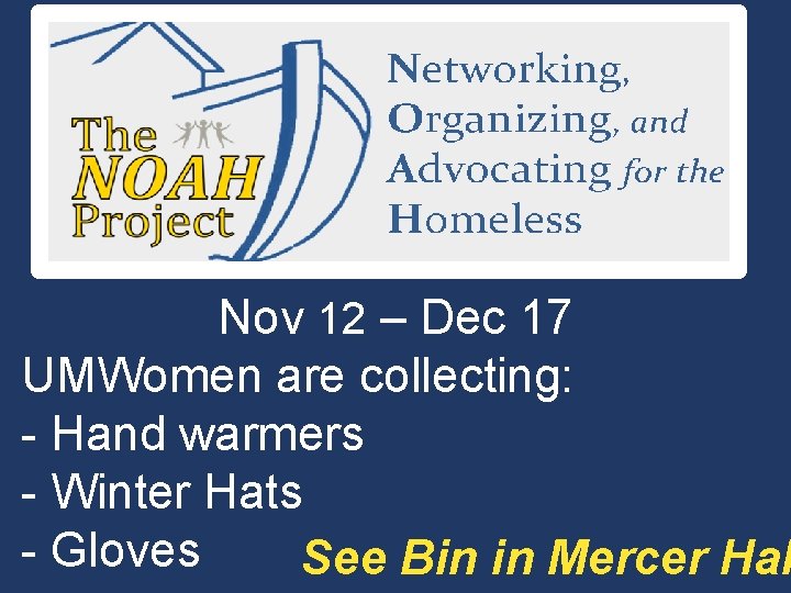 Nov 12 – Dec 17 UMWomen are collecting: - Hand warmers - Winter Hats