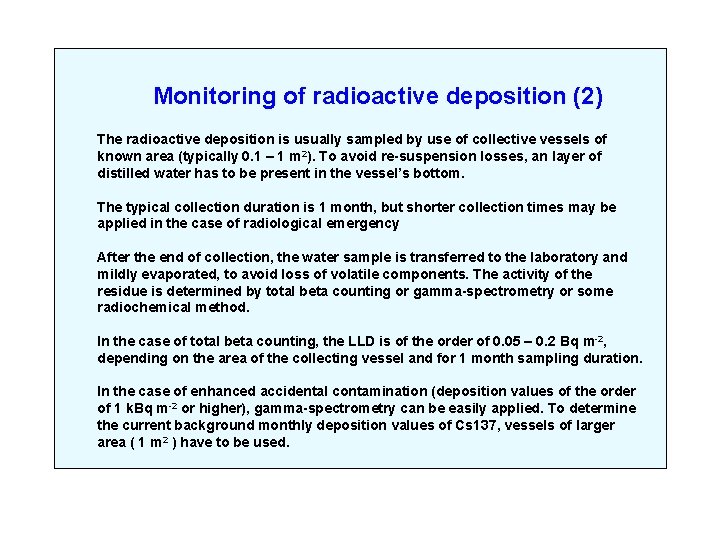 Monitoring of radioactive deposition (2) The radioactive deposition is usually sampled by use of