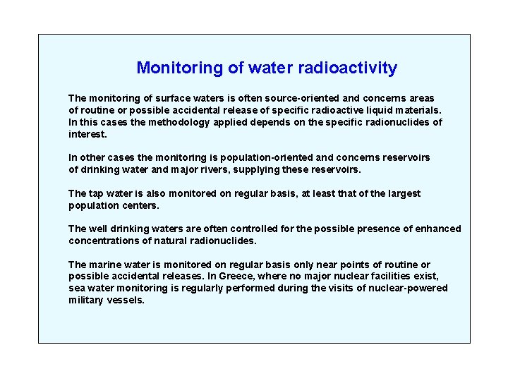 Monitoring of water radioactivity The monitoring of surface waters is often source-oriented and concerns