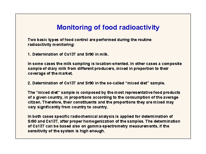 Monitoring of food radioactivity Two basic types of food control are performed during the