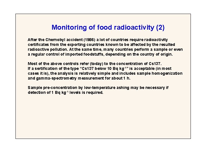 Monitoring of food radioactivity (2) After the Chernobyl accident (1986) a lot of countries