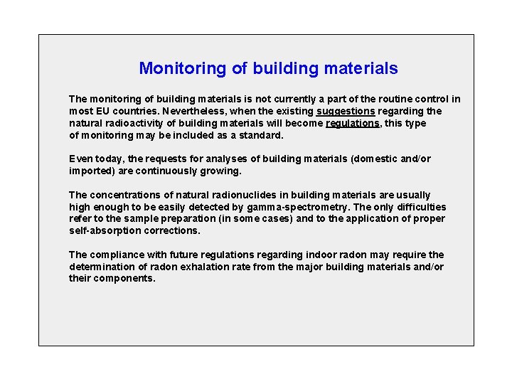 Monitoring of building materials The monitoring of building materials is not currently a part