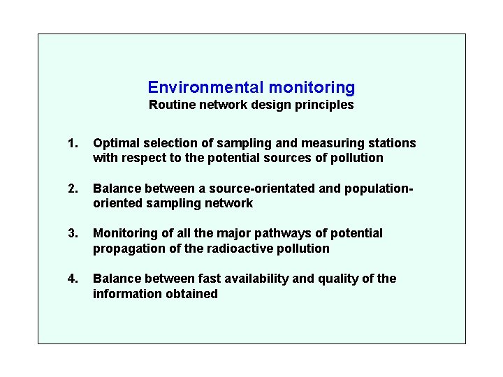 Environmental monitoring Routine network design principles 1. Optimal selection of sampling and measuring stations