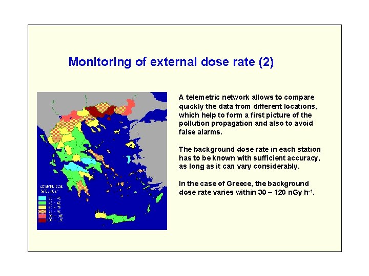 Monitoring of external dose rate (2) A telemetric network allows to compare quickly the