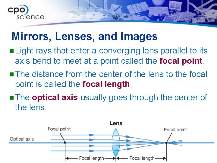 Mirrors, Lenses, and Images n Light rays that enter a converging lens parallel to