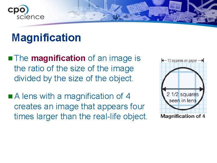 Magnification n The magnification of an image is the ratio of the size of