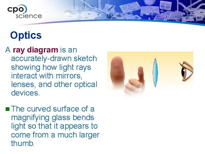 Optics A ray diagram is an accurately-drawn sketch showing how light rays interact with