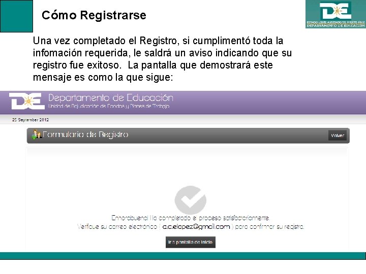 Cómo Registrarse Una vez completado el Registro, si cumplimentó toda la infomación requerida, le