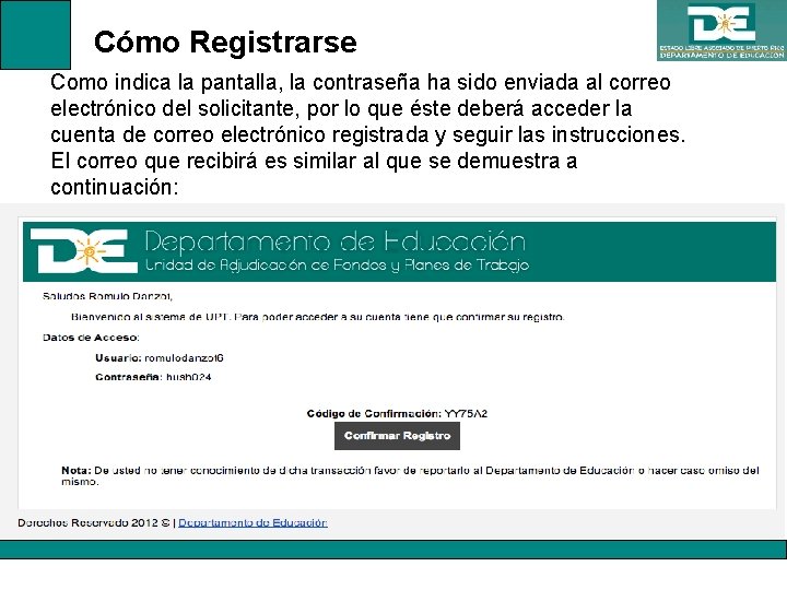 Cómo Registrarse Como indica la pantalla, la contraseña ha sido enviada al correo electrónico
