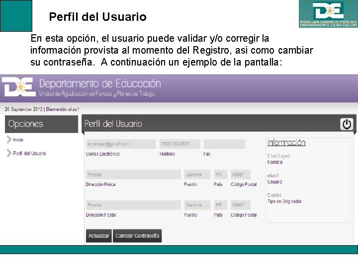 Perfil del Usuario En esta opción, el usuario puede validar y/o corregir la información