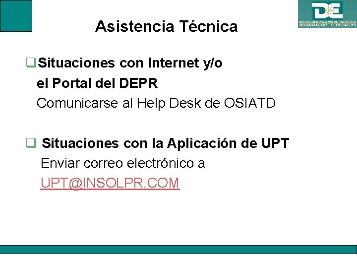 Asistencia Técnica q. Situaciones con Internet y/o el Portal del DEPR Comunicarse al Help