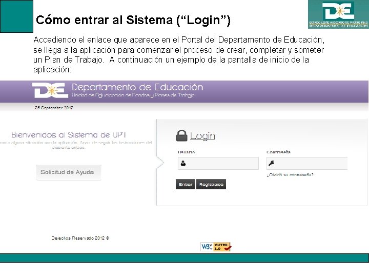 Cómo entrar al Sistema (“Login”) Accediendo el enlace que aparece en el Portal del