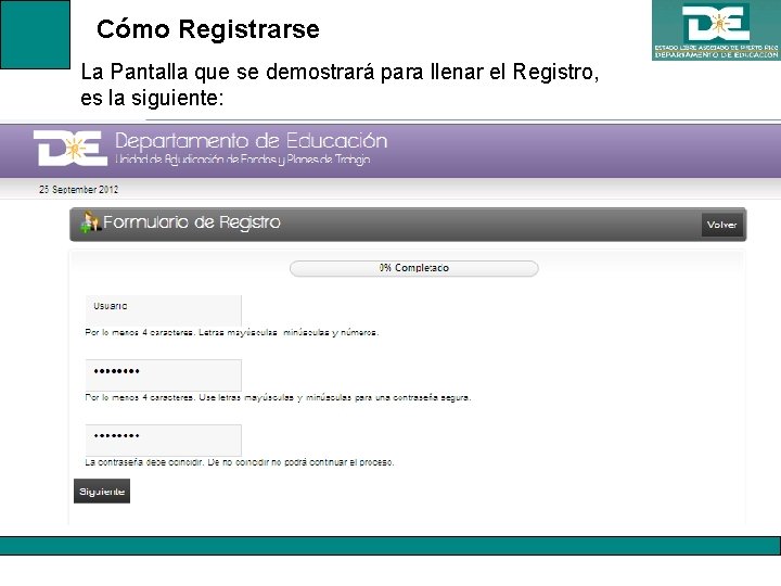 Cómo Registrarse La Pantalla que se demostrará para llenar el Registro, es la siguiente: