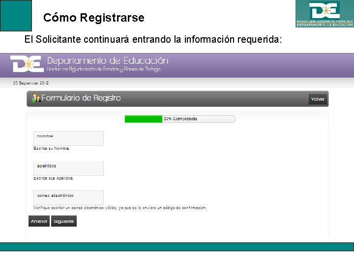 Cómo Registrarse El Solicitante continuará entrando la información requerida: 