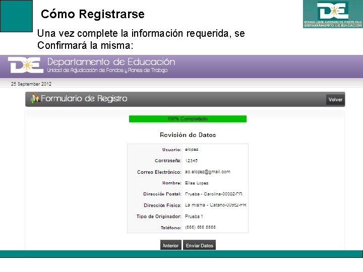 Cómo Registrarse Una vez complete la información requerida, se Confirmará la misma: 