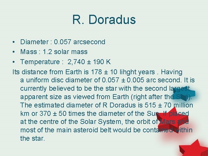 R. Doradus • Diameter : 0. 057 arcsecond • Mass : 1. 2 solar