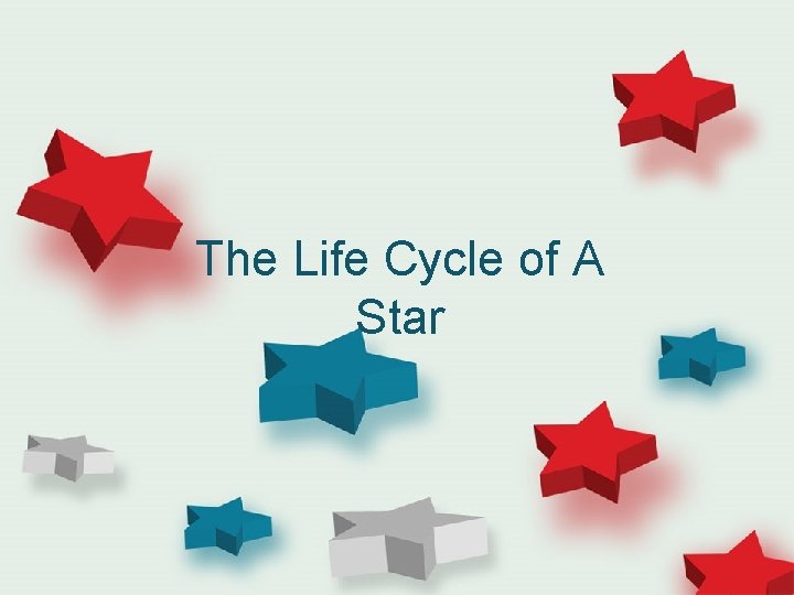 The Life Cycle of A Star 