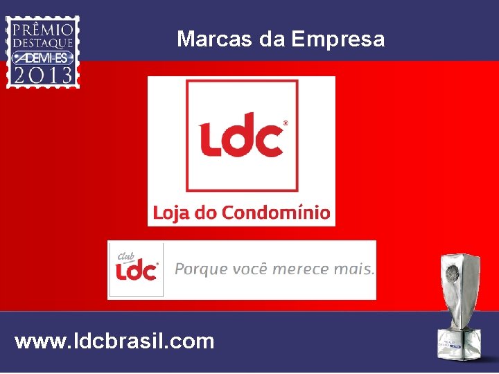 Marcas da Empresa www. ldcbrasil. com 