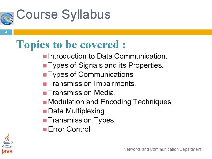 Course Syllabus 4 Topics to be covered : Introduction to Data Communication. Types of