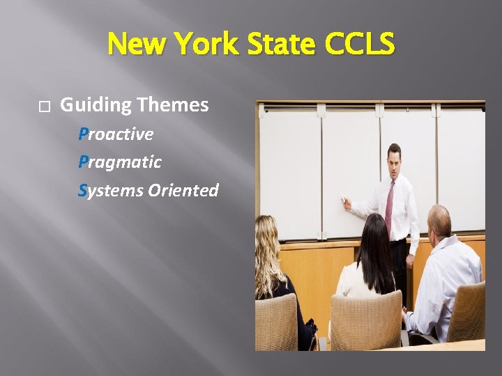 New York State CCLS � Guiding Themes Proactive Pragmatic Systems Oriented 