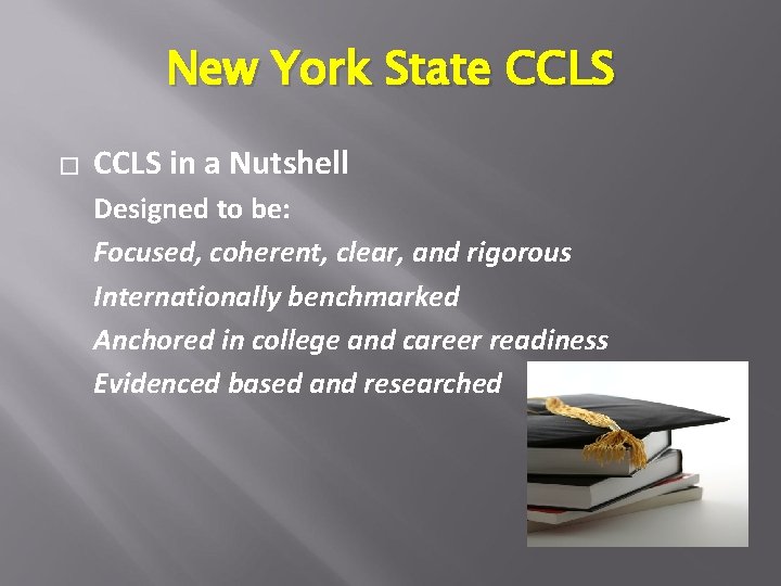 New York State CCLS � CCLS in a Nutshell Designed to be: Focused, coherent,