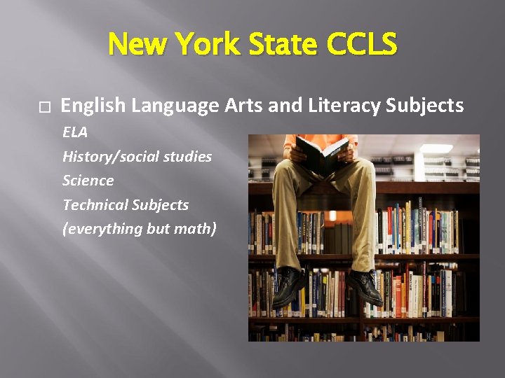 New York State CCLS � English Language Arts and Literacy Subjects ELA History/social studies