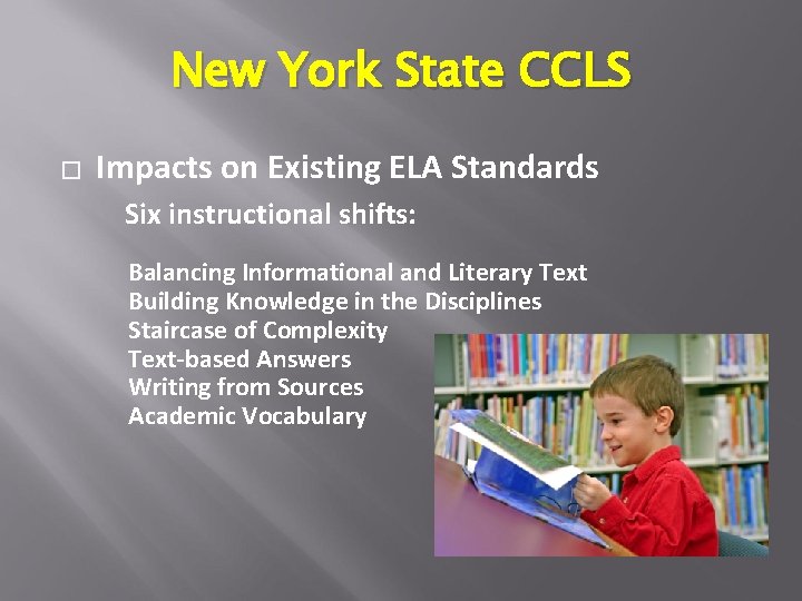 New York State CCLS � Impacts on Existing ELA Standards Six instructional shifts: Balancing