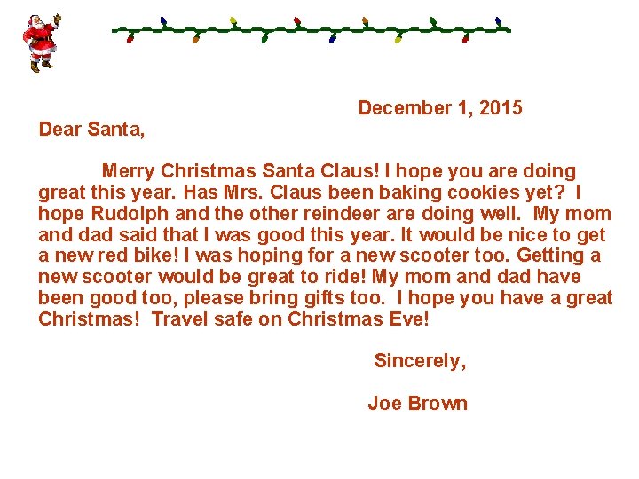 Dear Santa, December 1, 2015 Merry Christmas Santa Claus! I hope you are doing