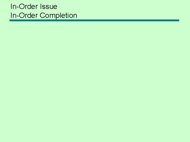 In-Order Issue In-Order Completion 