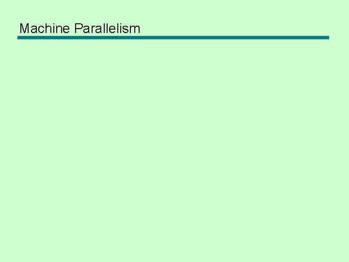 Machine Parallelism 