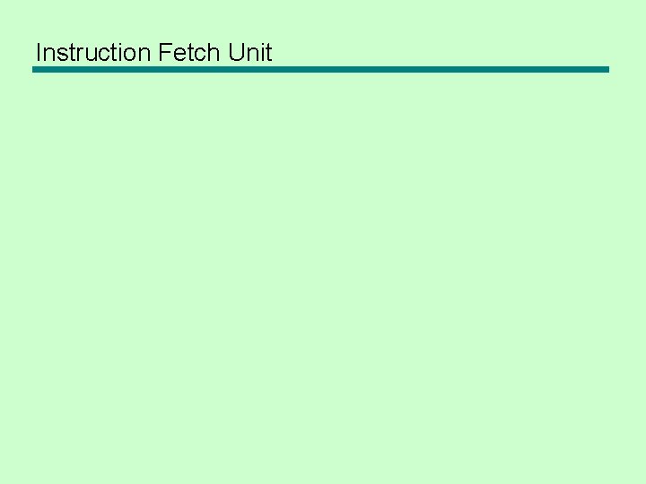 Instruction Fetch Unit 