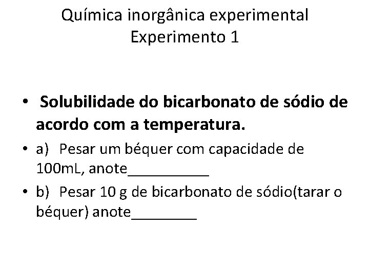 Química inorgânica experimental Experimento 1 • Solubilidade do bicarbonato de sódio de acordo com