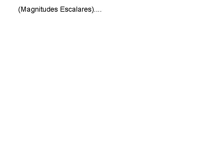 (Magnitudes Escalares). . 