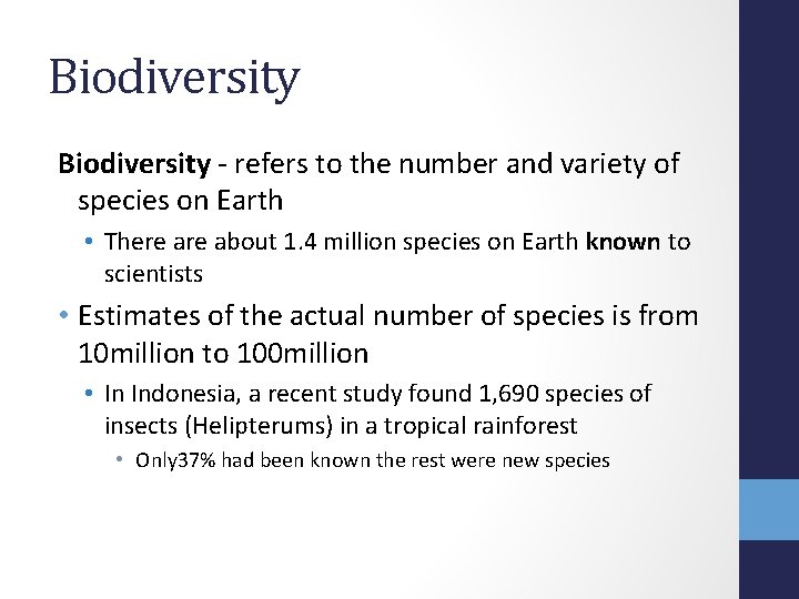 Biodiversity - refers to the number and variety of species on Earth • There