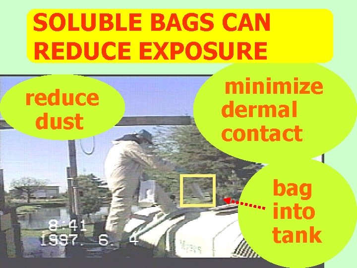 SOLUBLE BAGS CAN REDUCE EXPOSURE reduce dust minimize dermal contact bag into tank 